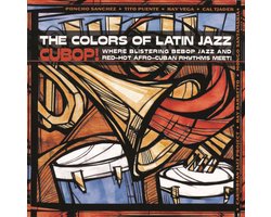 Cubop!: The Colors Of Latin Jazz