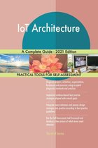 IoT Architecture A Complete Guide - 2021 Edition