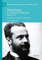 Palgrave Studies in the History of Economic Thought - Vilfredo Pareto: An Intellectual Biography Volume III