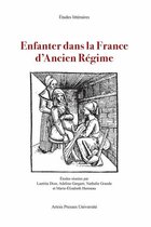 Études littéraires - Enfanter dans la France d'Ancien Régime