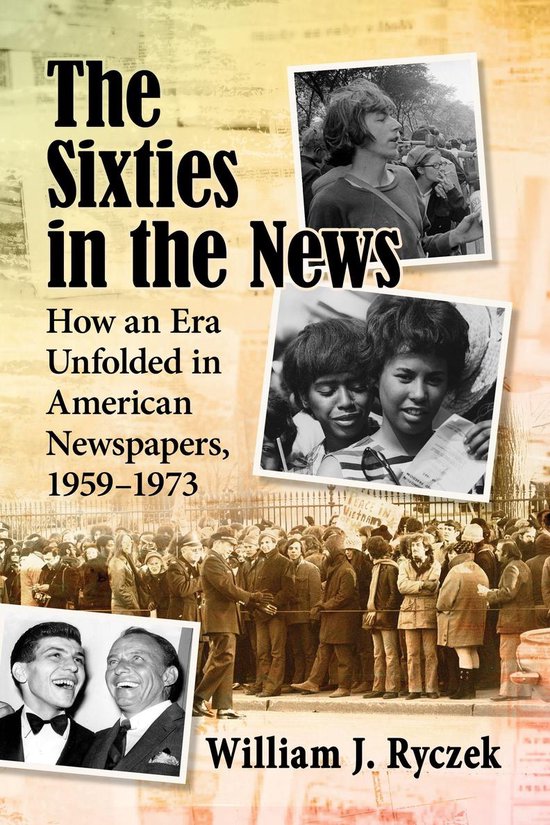 Boekomslag: The Sixties in the News met zwart-witfoto's van demonstranten en beroemdheden in een collage.