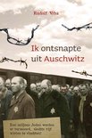 Ik ontsnapte uit Auschwitz