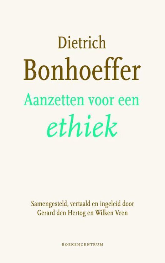 Couverture du livre 'Aanzetten voor een ethiek' par Dietrich Bonhoeffer, compilé par Gerard den Hertog et Wilken Veen.