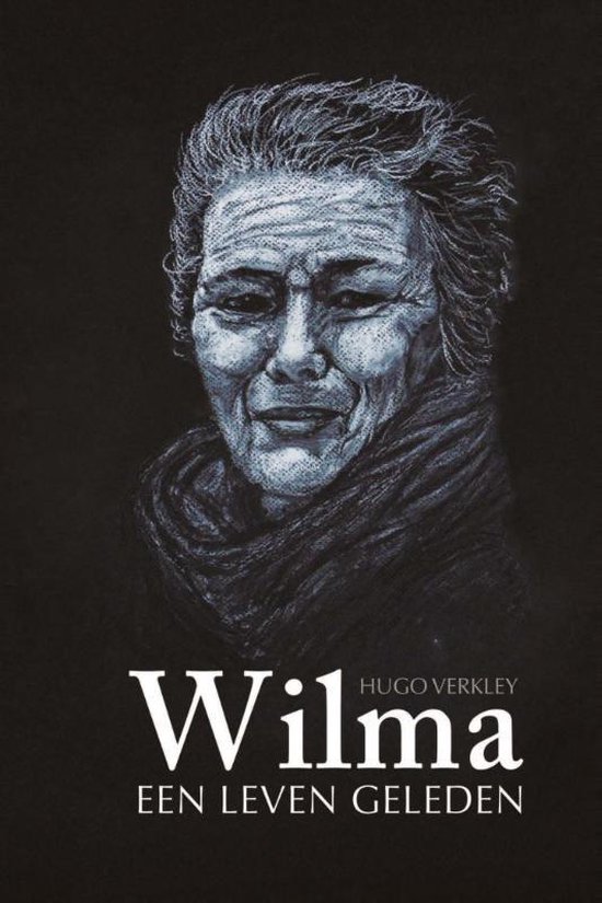 Boekomslag met portret van Wilma, met de tekst 'Wilma Hugo Verkley Een Leven Geleden'