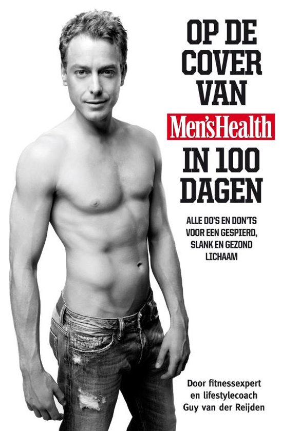 Cover van het boek 'Op de cover van Men's Health in 100 dagen' van Guy van der Reijden