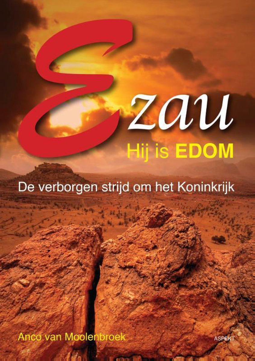 Ezau, hij is Edom | 9789463380751 | Anco van Moolenbroek | Boeken | bol.com