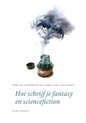 De schrijfbibliotheek  -   Hoe schrijf je fantasy en sciencefiction?