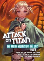 Attack on Titan: The Harsh Mistress of the City 1 - Attack on Titan: The Harsh Mistress of the City, Part 1
