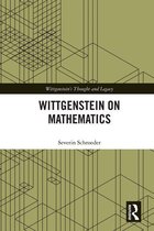 Wittgenstein's Thought and Legacy - Wittgenstein on Mathematics