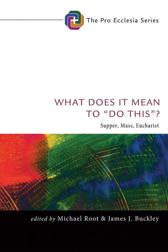 Pro Ecclesia Series 4 - What Does It Mean to “Do This”?