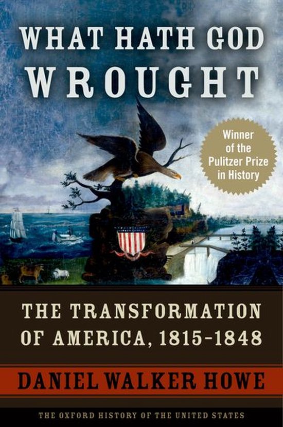 Oxford History of the United States - What Hath God Wrought: The Transformation of America, 1815-1848