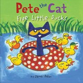 Pete the Cat - Pete the Cat: Five Little Ducks