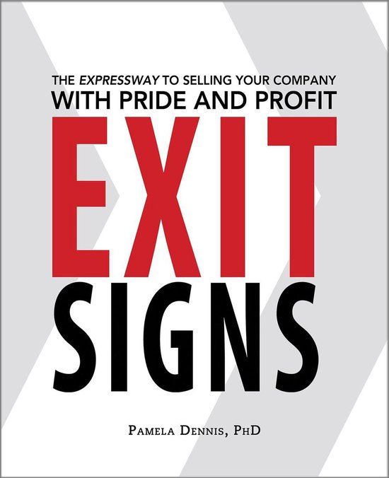 Exit Signs: The Expressway to Selling Your Company with Prid ... - cover
