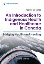 An Introduction to Indigenous Health and Healthcare in Canada