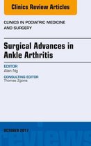 The Clinics: Orthopedics Volume 34-4 - Surgical Advances in Ankle Arthritis, An Issue of Clinics in Podiatric Medicine and Surgery