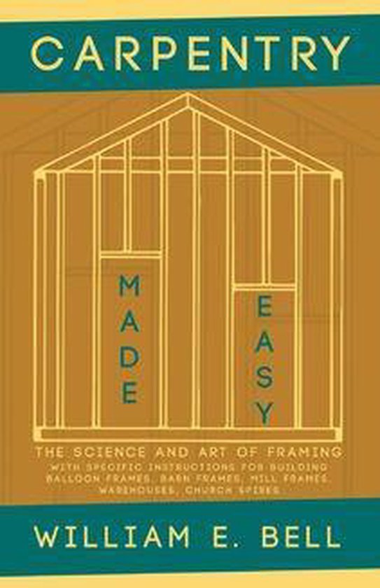 Carpentry Made Easy - The Science and Art of Framing - With  ... - cover
