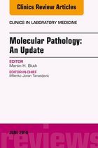 The Clinics: Internal Medicine Volume 38-2 - Molecular Pathology: An Update, An Issue of the Clinics in Laboratory Medicine