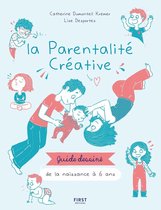 La parentalité créative de la naissance à 6 ans - guide dessiné