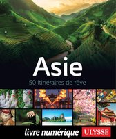 50 itinéraires de rêve - Asie - 50 itinéraires de rêve