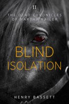 The Dead Chronicles of Martha Railer 2 - II: Blind Isolation