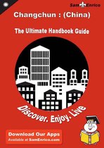 Ultimate Handbook Guide to Changchun : (China) Travel Guide