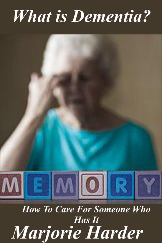 What Is Dementia? And How To Care For Someone Who Has It - cover