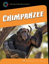 21st Century Skills Library: Exploring Our Rainforests - Chimpanzee