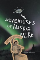 The Adventures of Mâs’kég Mike