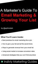 Marketers Guide To Email Marketing and Growing Your Email List