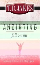 Anointing Fall on Me: Accessing the Power of the Holy Spirit