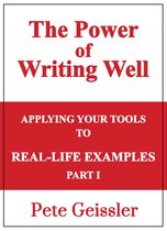 Applying Your Tools to Real-Life Examples: Part I: The Power of Writing Well