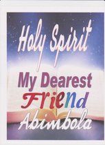Holy Spirit My Dearest Friend