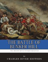 The Greatest Revolutionary War Battles: The Battle of Bunker Hill