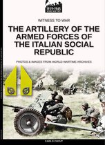 Witness to war 18 - The artillery of the Armed Forces of the Italian Social Republic