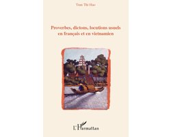 Proverbes, dictons, locutions usuels en français en en vietnamien