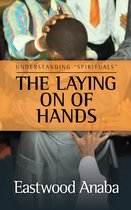 Understanding Spirituals - The Laying On Of Hands