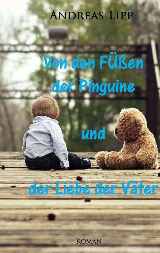 Von den Füßen der Pinguine und der Liebe der Väter (ebook), Andreas