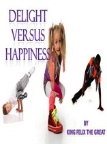 Delight versus Happiness