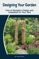 Designing Your Garden: How to Navigate a Design and Installation for Your Yard