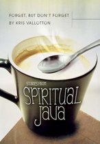 Forget, but Don't Forget: Stories from Spiritual Java