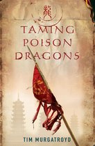 Medieval China Trilogy 1 -  Taming Poison Dragons