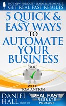 Real Fast Results 38 - 5 Quick & Easy Ways to Automate Your Business
