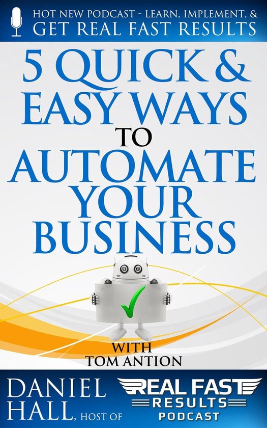 Real Fast Results 38 - 5 Quick & Easy Ways to Automate Your  ... - cover