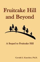 Fruitcake Hill and Beyond