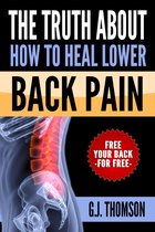 The Truth About How To Heal Lower Back Pain