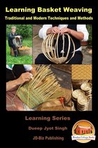 Learning Basket Weaving: Traditional and Modern Techniques and Methods