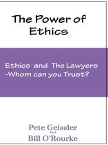 Ethics and the Lawyers: Whom Can You Trust?: The Power of Ethics