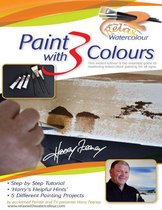 Paint With 3 Colours: This Expert Tutorial Is the Essential Guide to Mastering Watercolour Painting for All Ages