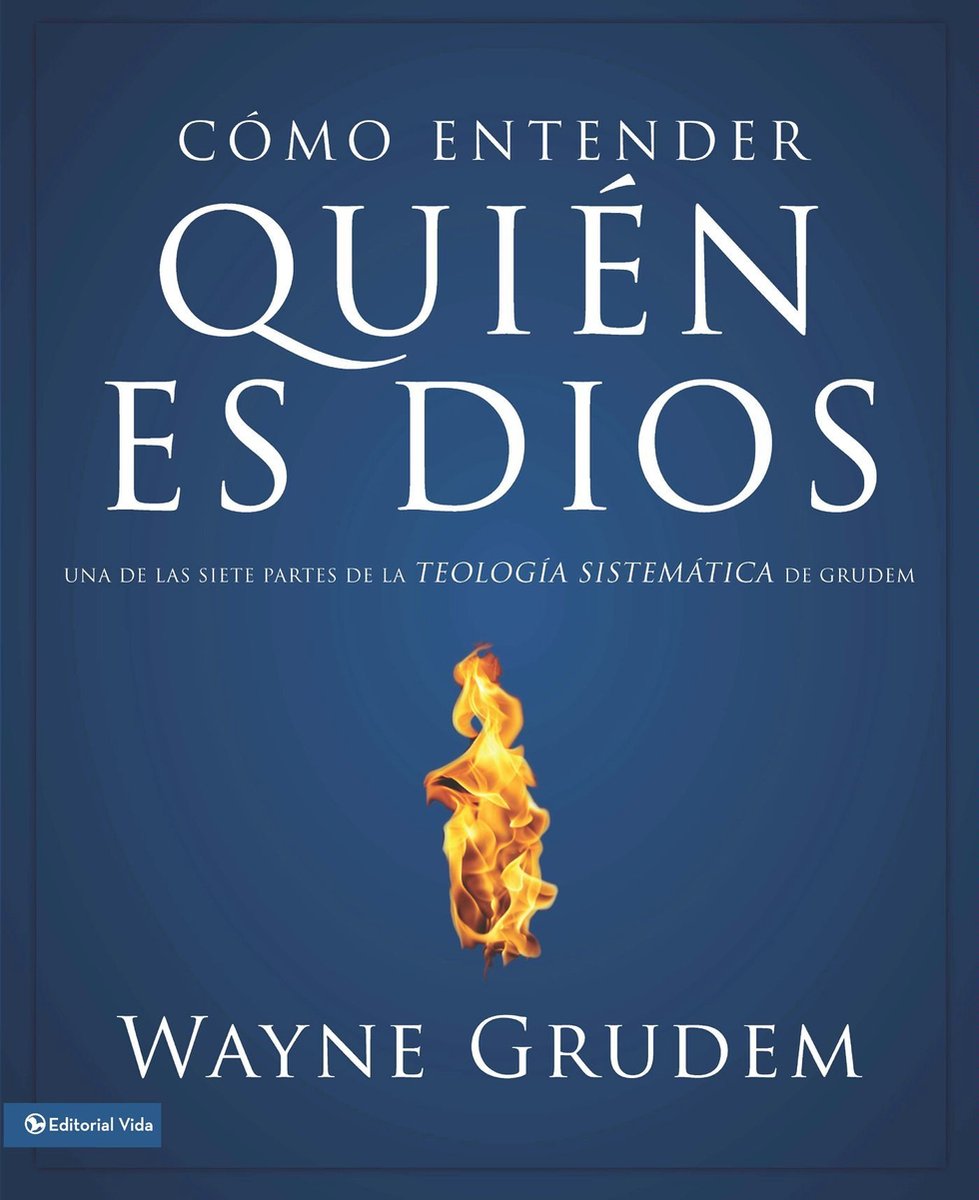 Cómo Entender - Cómo entender quien es Dios - Wayne A. Grudem
