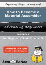 How to Become a Material Assembler
